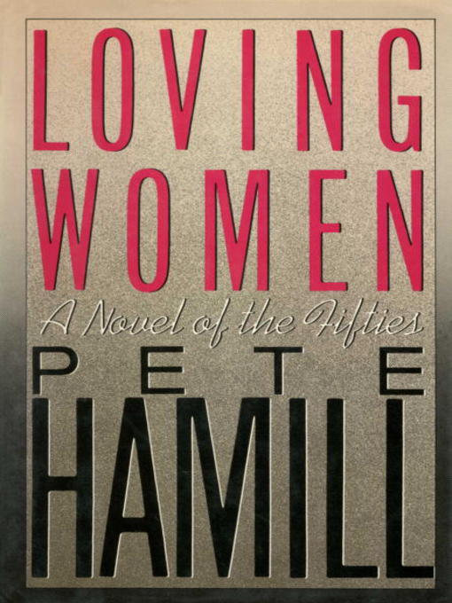Title details for Loving Women by Pete Hamill - Available